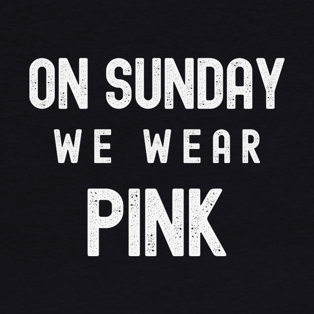 On Sunday We Wear Pink - Dark Colors by FTF DESIGNS